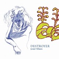 Your Blues by Destroyer (Album, Chamber Pop): Reviews, Ratings, Credits ...