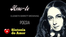 Poesia | 121 | Amo-te | Elizabeth Barrett Browning | Sintonia do Amor ...