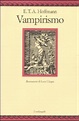 Vampirismo - Ernst Theodor Amadeus Hoffmann - Libro - Mondadori Store