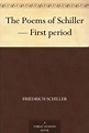 The Poems of Schiller First period eBook : Schiller, Johann Christoph ...