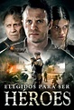 Elegidos para ser héroes (2016) Película - PLAY Cine