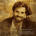 Yesterday Today Tomorrow: The Greatest Hits Of Kenny Loggins - Swiftsly