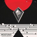 Moon Duo - Occult Architecture Vol. 1 - Album review - Loud And Quiet