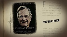The Man I Knew: The Amazing Story of George H.W. Bush’s Post-Presidency ...