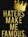 "Haters Make Me Famous" T-shirt by mralan | Redbubble