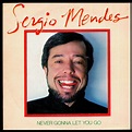 SERGIO MENDES - SPAIN 7" AM 1983 - NEVER GONNA LET YOU GO / SI, SEÑOR ...
