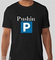 Pushin P T Shirt | Etsy