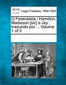 O Federalista / Hamilton, Madisson [Sic] E Jay; Traduzido Por ...