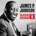 Classic Sessions Vol. 1 - Album by James P. Johnson | Spotify
