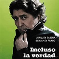 'Incluso la verdad': así se hizo el último gran disco de Joaquín Sabina ...