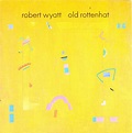 Robert Wyatt - Old Rottenhat (1986, CD) | Discogs