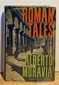 Roman Tales by Moravia, Alberto; Translated & Selected by Angus ...
