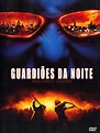 Guardiões da Noite - Filme 2004 - AdoroCinema