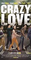 Crazy Love (2013) - Posters — The Movie Database (TMDB)