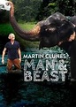 Man and Beast with Martin Clunes Reviews, Ratings, Box Office, Trailers ...
