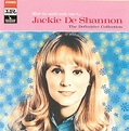 Jackie DeShannon - What the World Needs Now Is...The Definitive ...