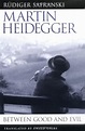 Martin Heidegger: Between Good and Evil: Safranski, Rüdiger, Osers ...