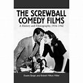 Screwball Comedy Films - (mcfarland Classics S) By Duane Byrge & Robert ...