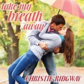 Take My Breath Away Audiobook, written by Christie Ridgway | Downpour.com