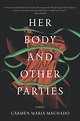 Her Body and Other Parties | Graywolf Press