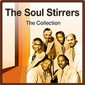 The Collection | The Soul Stirrers – Download and listen to the album