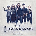 Joseph LoDuca: The Librarians (Original Soundtrack From The Television ...