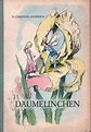 Däumelinchen. (Ein Märchen. Aus dem Dänischen). by Hans Christian ...