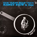 Eddie 'Clean Head' Vinson – Kidney Stew Is Fine (1969, Vinyl) - Discogs