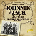 Johnnie & Jack - Ashes Of Love. Greatest Recordings 1949-1962 (CD ...