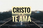 Imágenes Cristianas Cristo te AMA - Imagenes Cristianas