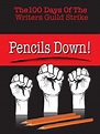 Pencils Down! The 100 Days of the Writers Guild Strike Poster 2 ...