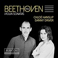 Play Beethoven: Violin Sonatas, Vol. 3 by Chloë Hanslip & Danny Driver ...