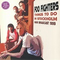 FOO FIGHTERS - THINGS TO DO IN STOCKHOLM - RADIO BROADCAST 1999 (LP ...
