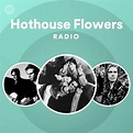 Hothouse Flowers | Spotify - Listen Free