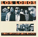 Los Lobos - By The Light Of The Moon (1987, CD) | Discogs