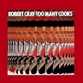 Robert Cray Too Many Cooks - 1989 CD