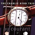 Charlie Byrd, Chuck Redd, Joe Byrd, Charlie Byrd Trio - Au Courant ...