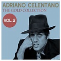 Adriano Celentano: The Gold Collection, Vol. 2 : Adriano Celentano ...