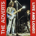 Live And Loud!! - Album by The Adverts | Spotify