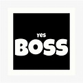 Yes Boss Art Prints | Redbubble