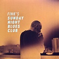 Fink - Fink's Sunday Night Blues Club, Vol. 1 | Releases | Discogs