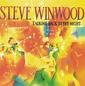 Talking Back To The Night - Album by Steve Winwood | Spotify