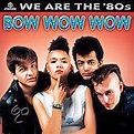 We Are the '80s, Bow Wow Wow | CD (album) | Muziek | bol.com