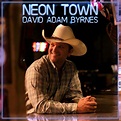 Album Review: “Neon Town” by David Adam Byrnes | Hometown Country Music