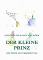 Der kleine Prinz (Deutsche Neuübersetzung) • Saint Exupéry, Antoine de ...