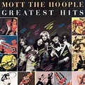 Greatest Hits - Mott the Hoople — Listen and discover music at Last.fm