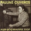 Alien Bog / Beautiful Soop (1997) - Pauline Oliveros скачать в mp3 ...