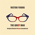 The Quiet Man (Original Motion Picture Soundtrack) by Victor Young on ...
