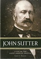 John Sutter: A life on the North American Frontier, by Albert L ...