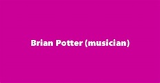 Brian Potter (musician) - Spouse, Children, Birthday & More